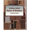 Building Cabinet Doors and Drawers - Danny Proulx
