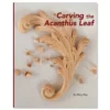 Carving the Acanthus Leaf by Mary May