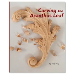Carving the Acanthus Leaf by Mary May