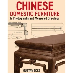 Chinese Domestic Furniture in Photographs and Measured Drawings