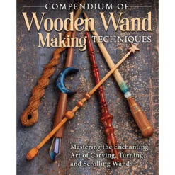 Compendium of Wooden Wand Making Techniques