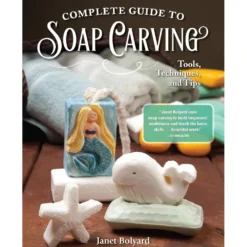 Complete Guide to Soap Carving - Janet Bolyard