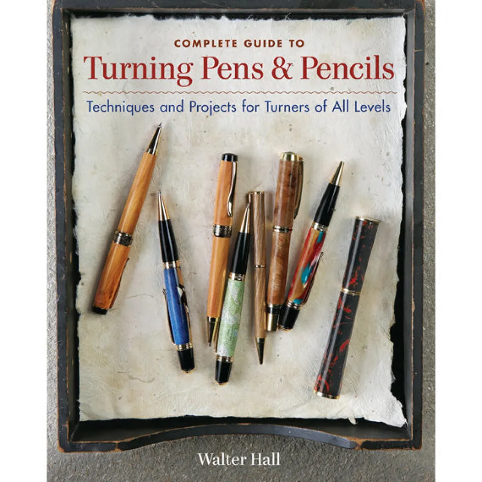 Complete Guide to Turning Pens and Pencils