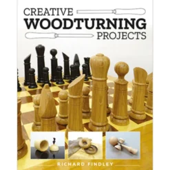 Creative Woodturning Projects - Richard Findley