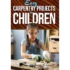 Easy Carpentry Projects  for Children