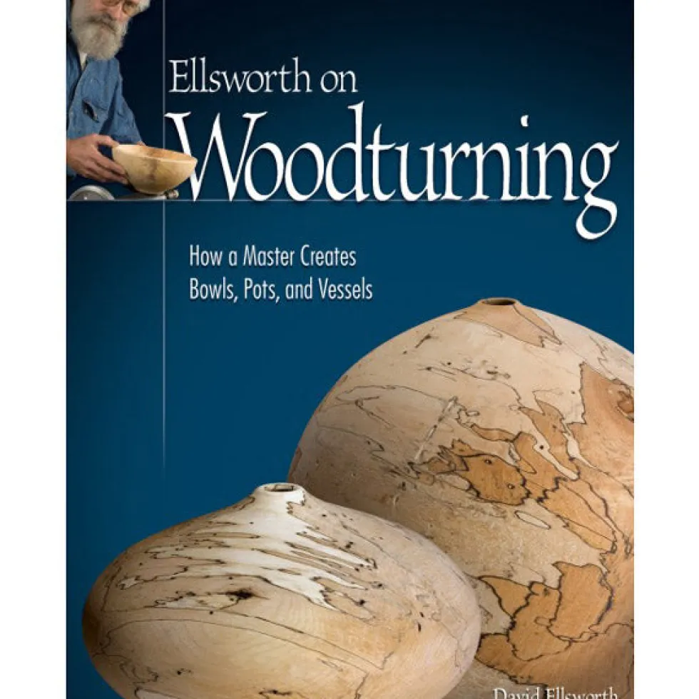 Ellsworth On Woodturning - How a Master Creates Bowls Pots and Vessels