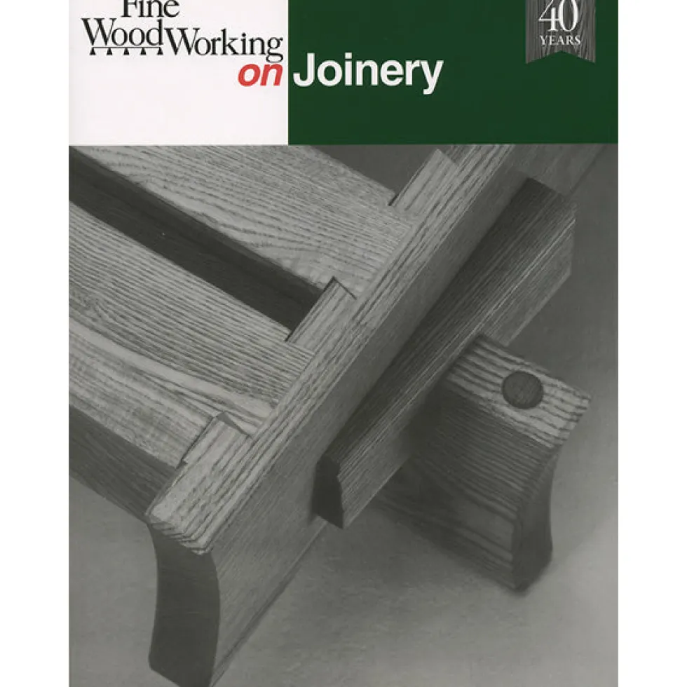 Fine Woodworking on Joinery - 40th Anniversary