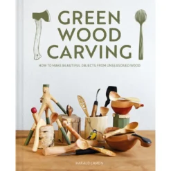 Green Wood Carving - Harald Lamon