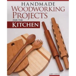 Handmade Woodworking Projects for the Kitchen
