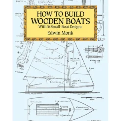 How To Build Wooden Boats: 16 Small-Boat Designs