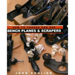 How to Choose and Use Bench Planes & Scrapers by John English