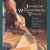 Japanese Woodworking Tools: Their Tradition - Spirit and Use