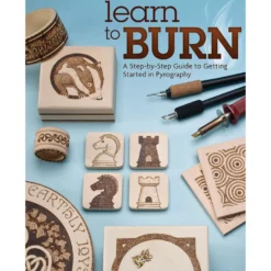 Learn to Burn - A Step-by-Step Guide to Getting Started in Pyrography