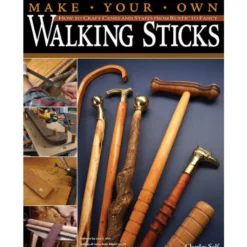Make Your Own Walking Sticks by Charles R Self