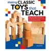 Making Classic Toys that Teach - Doug Stowe