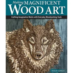 Making Magnificent Wood Art
