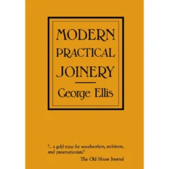 Modern Practical Joinery - George Ellis