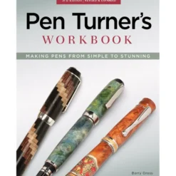 Pen Turners Workbook - 3rd edition - Making Pens from Simple to Stunning