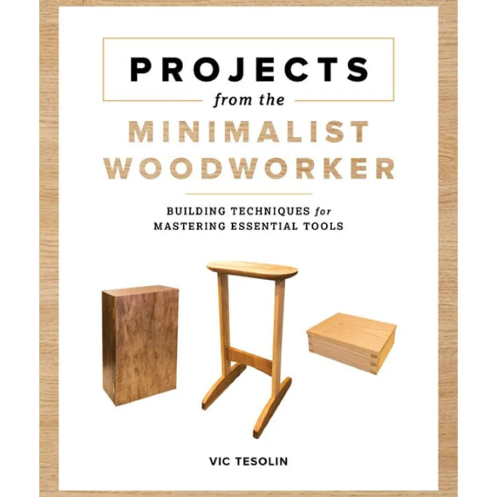 Projects From The Minimalist Woodworker