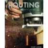 Routing - A Woodworker's Guide