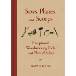 Saws, Planes, and Scorps - David Heim