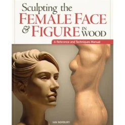 Sculpting the Female Face and Figure in Wood
