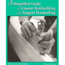 Simplified Guide To Custom Stairbuilding and Tangent Handrailing
