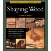 Taunton's Complete Illustrated Guide to Shaping Wood
