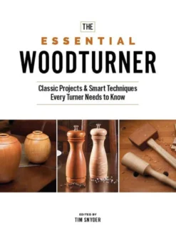 The Essential Woodturner Tim Snyder
