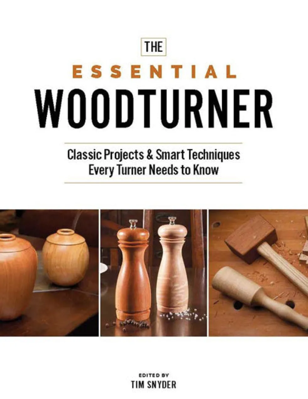 The Essential Woodturner Tim Snyder