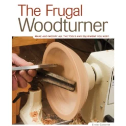 The Frugal Woodturner by Ernie Conover