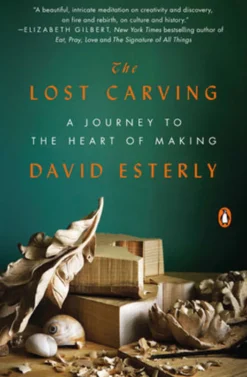 The Lost Carving - A Journey to the Heart of Making