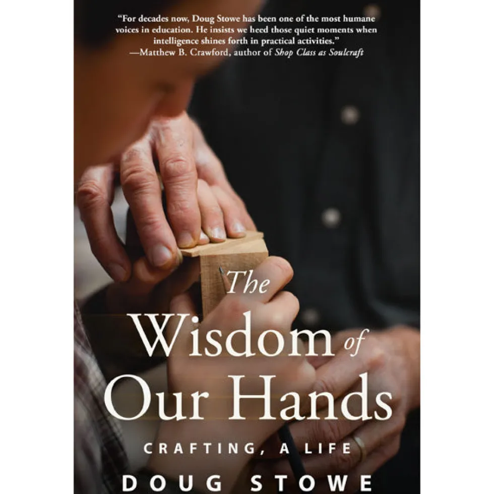 The Wisdom of Our Hands - Doug Stowe