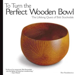 To Turn The Perfect Wooden Bowl - The Lifelong Quest of Bob Stocksdale