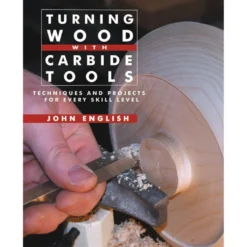 Turning Wood with Carbide Tools by John English