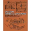 Vacation Homes and Cabins - 16 Complete Plans
