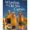 Whittling the Old Sea Captain - Mike Shipley