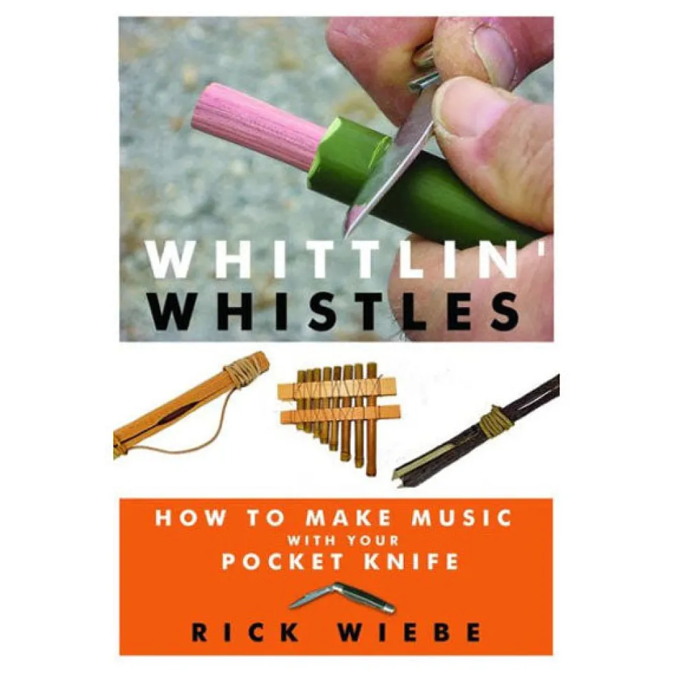 Whittlin Whistles - How to Make Music with Your Pocket Knife