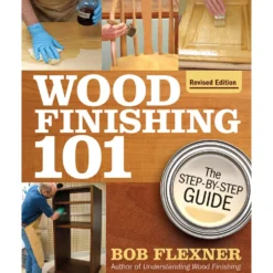 Wood Finishing 101 - Bob Flexner