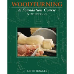 Woodturning - A Foundation Course - New Edition