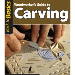Woodworker's Guide To Carving