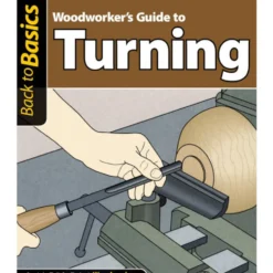 Woodworker's Guide To Turning - Back To Basics