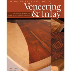 Woodworker's Guide To Veneering & Inlay